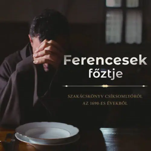 Ferencesek főztje – hagyományos ferences kolostori receptek könyv borítója és étel